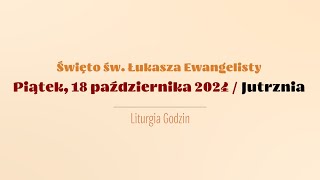 Jutrznia  18 października 2024  św Łukasza Ewangelisty [upl. by Carroll811]