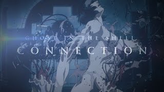 Ghost in the Shell Connection AMV [upl. by Yeknarf]