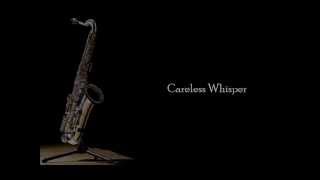 Careless Whisper  Alto Saxophone [upl. by Atinrahc873]