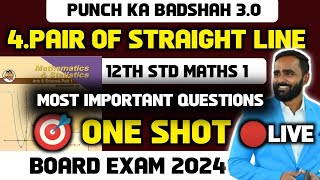 🔴LIVE  12th MATHS 1  4PAIR OF STRAIGHT LINE  ONESHOT  PUNCH KA BADSHAH 30  BOARD EXAM 2024 [upl. by Trstram]