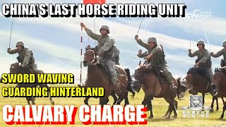 《Combat Ready》Cavalry Charge China’s Last War Fighting Horse Unit in the Hinterland [upl. by Autum712]