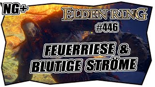 ELDEN RING 446 FEUERRIESE amp BLUTIGE STRÖME ★ NEW GAME PLUS ★ Deutsch ★ Tipps amp Tricks Alexander NPC [upl. by Rabbaj]