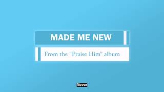 Darious  Made Me New  Praise Him Album [upl. by Piggy797]