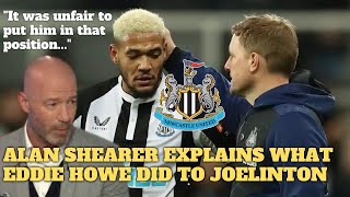 INCREDIBLE LEGEND ALAN SHEARER EXPLAINS HOW EDDIE HOEW TURNED JOELINTON INTO NUFC STAR [upl. by Hewet]