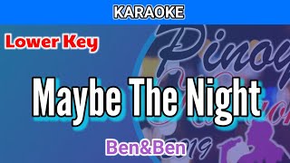 Maybe The Night by BenampBen Karaoke  Lower Key [upl. by Perkin175]