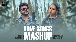 Love Song Mashup  මගෙ ජීවිතේම ඔබ නම් සඳවතිය ඔබයි Cover by Udayangani Nisansala ft Ishara Akalanka [upl. by Eremahs]