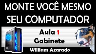 Curso de montagem de computador GABINETES [upl. by Eceirtal266]