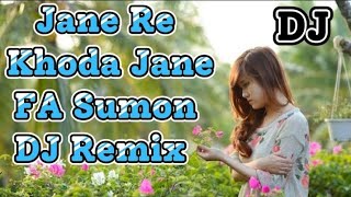 জানে রে খোদা জানে Jane Re Khoda Jane Fa Sumon Bangla sad dj song Remix By Dj Nazmul [upl. by Billie187]