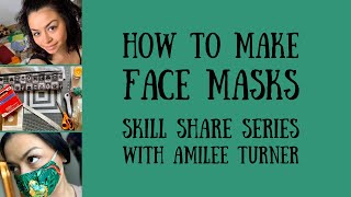 Skill Share How to Make Face Masks with Amilee Turner [upl. by Assilat]