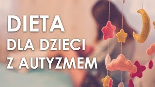 Dieta dla dzieci z autyzmem [upl. by Kenyon76]