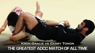 THE GREATEST ADCC MATCH OF ALL TIME Kron Gracie vs Garry Tonon [upl. by Ailimaj]