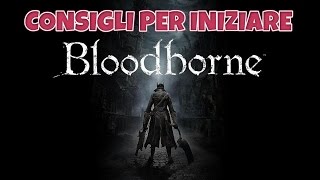 Bloodborne  Consigli per iniziare e per aumentare di livello [upl. by Haleemaj]