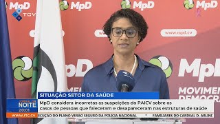 MpD rejeita suspeições do PAICV sobre falecimentos e desaparecimentos nas estruturas de saúde [upl. by Anstus]