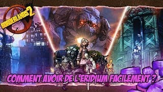 Borderlands 2  Avoir de lEridium facilement [upl. by Ulyram300]