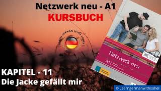 Netzwerk neu Kursbuch  A1 Audio  KAPITEL – 11  Die Jacke gefällt mir [upl. by Memberg]