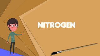 What is Nitrogen Explain Nitrogen Define Nitrogen Meaning of Nitrogen [upl. by Vaish732]