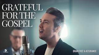 quotGrateful For The Gospelquot  Brian Free amp Assurance Official Music Video [upl. by Ahsenev]