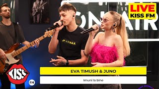 EVA TIMUSH x JUNO  Imuni la bine LIVE  KISS FM premieraLive [upl. by Pryce]