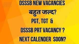 DSSSB NEW VACANCIES 2024 PGTTGT amp PRTNEXT CALENDAR SOONPGT TGT EXAMdsssb [upl. by Dasa517]