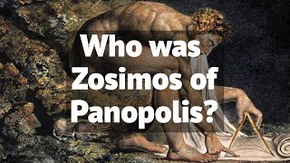 Who was Zosimos of Panopolis  The Father of Alchemy [upl. by Ennaihs]