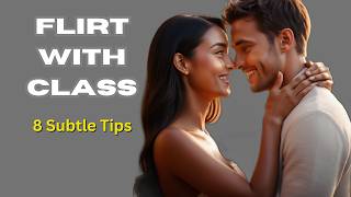 8 Simple Ways to Flirt and Keep It Classy relationship [upl. by Bellda]