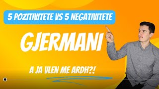 Pozitivitete Vs Negativitete Gjermani [upl. by Aimee]