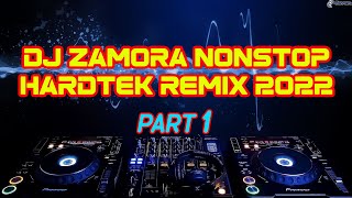 HARDTEK NONSTOP REMIX 2022  PART 1 DJ ZAMORA  MASBATE MIX CLUB [upl. by Hedley292]