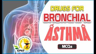 DRUGS FOR BRONCHIAL ASTHMA MCQS  PHARMACOLOGY  IMPORTANT FOR GPAT2020 [upl. by Miehar]