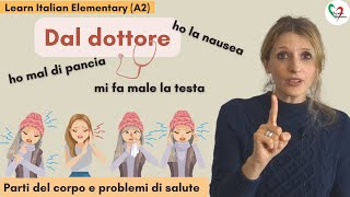 30 Learn Italian Elementary A2 Dal dottore parti del corpo e problemi di salute [upl. by Emelen]