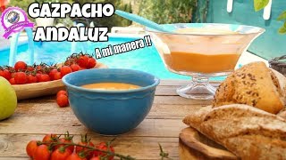 GAZPACHO ANDALUZ LA RECETA QUE ME ENSEÑO MI MADRE Fácil y rica a mi manera [upl. by Ylro]