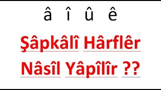 Şapkalı harfler nasıl yapılır  â î û ê  Hatay 2019 [upl. by Wendi950]