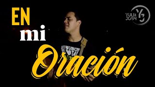 En mi Oración  Yuli y Josh feat Johann Alvarez Cover  Música Católica [upl. by Nnahoj]