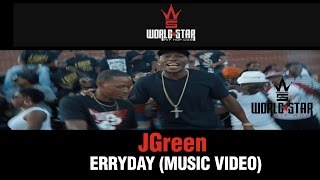 JGreen ErrydayMusic Video [upl. by Rhoades]