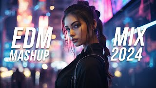 EDM Mashup Mix 2024  Best Mashups amp Remixes of Popular Songs  Party Music 2024 [upl. by Nelag]