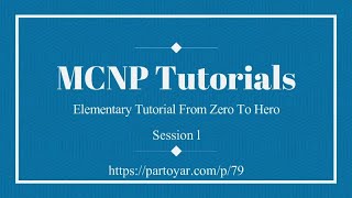 MCNP Monte Carlo tutorial from zero to hero [upl. by Fotzsyzrk273]