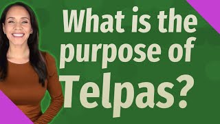 What is the purpose of Telpas [upl. by Haleelahk]