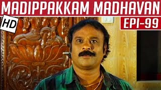 Madippakkam Madhavan  Epi 99  29042014  Kalaignar TV [upl. by Iak]