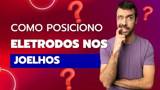 Como posicionar os eletrodos no joelho [upl. by Bolen]