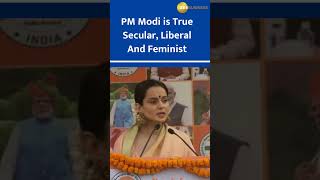 Kangana Ranaut says PM Modi is True Secular Liberal And Feminist [upl. by Sirred32]