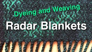 Dyeing and Weaving Radar Blankets [upl. by Frech]