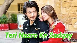 Ruposh TeriNazroKeSadqay newsongTeri Nazro Ke Sadqay HD Song Ruposh Haroon Kadwani Kinza Hashmi [upl. by Lela]