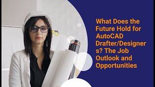 What Does the Future Hold for AutoCAD DrafterDesigners The Job Outlook and Opportunities [upl. by Kinna]