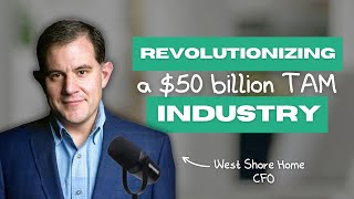 Revolutionizing a 500 Billion TAM Industry With West Shore Home CFO Philip Brenckle [upl. by Nylarej457]