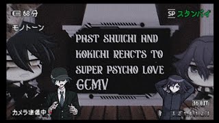 ♧pregame Shuichi and Kokichi reacts to Super Psycho Love GCMV♤ [upl. by Nero]