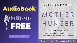 Mother Hunger Audiobook For Adult Daughters  By Kelly McDaniel [upl. by Ticknor]