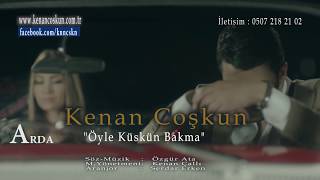 Öyle Küskün Bakma Yar Kenan Coşkun [upl. by Howlyn]