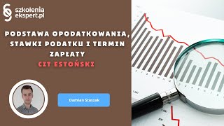 Podstawa opodatkowania stawki podatku i termin zapłaty CIT ESTOŃSKI [upl. by Mensch561]