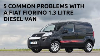 5 COMMON PROBLEMS WITH A FIAT FIORINO 13 LITRE DIESEL VAN  REVIEW [upl. by Herve40]