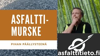 Asfalttirouhe tai Asfalttimurske pihan päällysteenä [upl. by Nade]