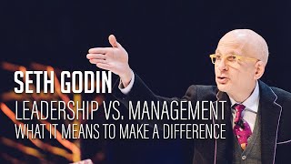 Seth Godin – Leadership vs Management  What it means to make a difference [upl. by Elehcim]